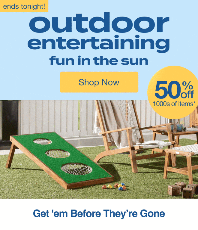 Outdoor Entertaining - Ends Tonight - Shop Now!