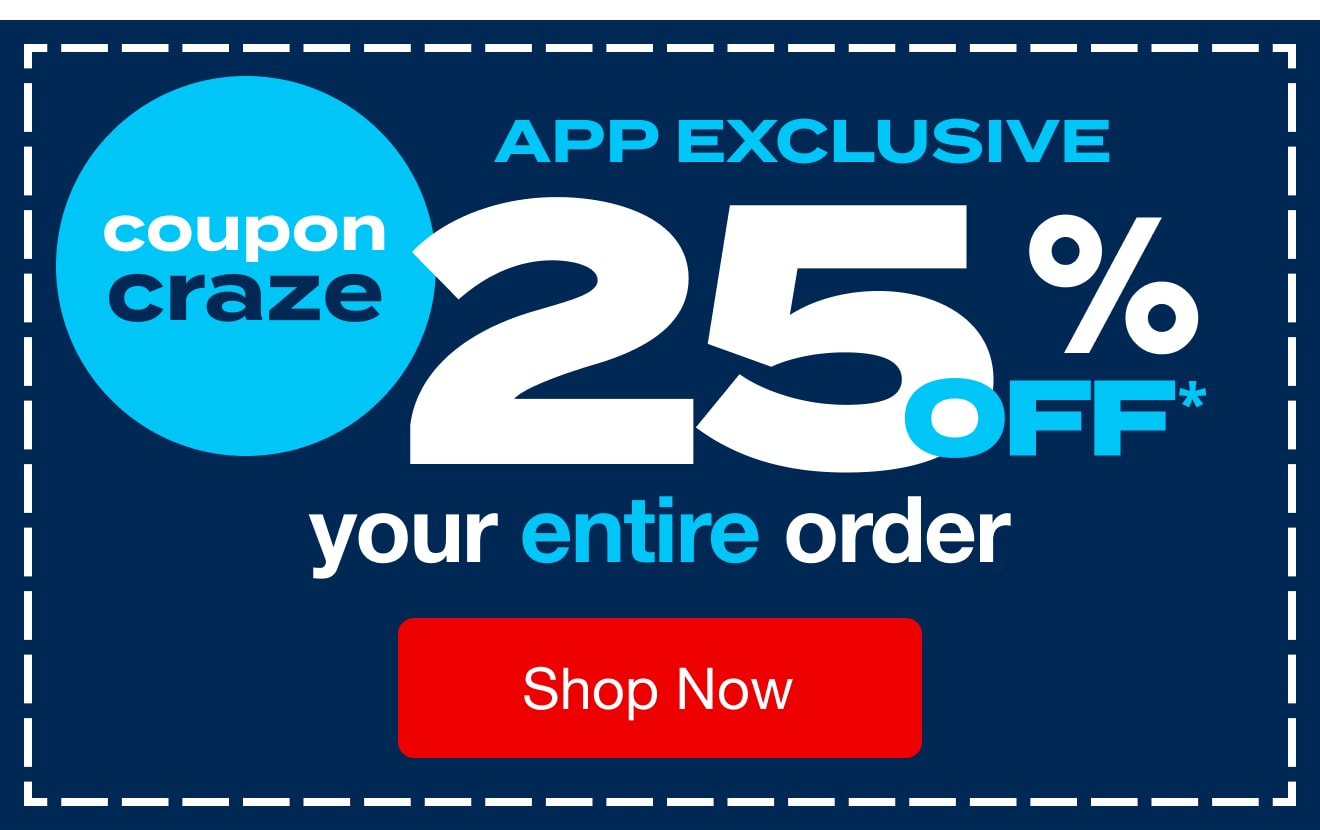 App Exclusive - 25% off your entire order!