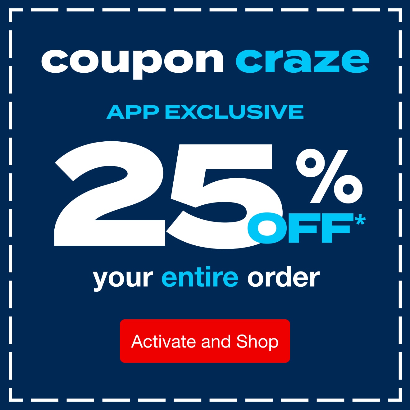 App Exclusive - 25% off your entire order!