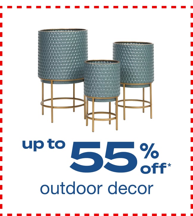 Up to 55% Off* Outdoor Decor