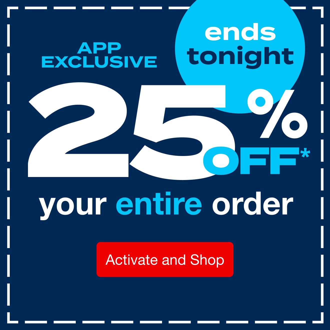 App Exclusive - 25% off your entire order!