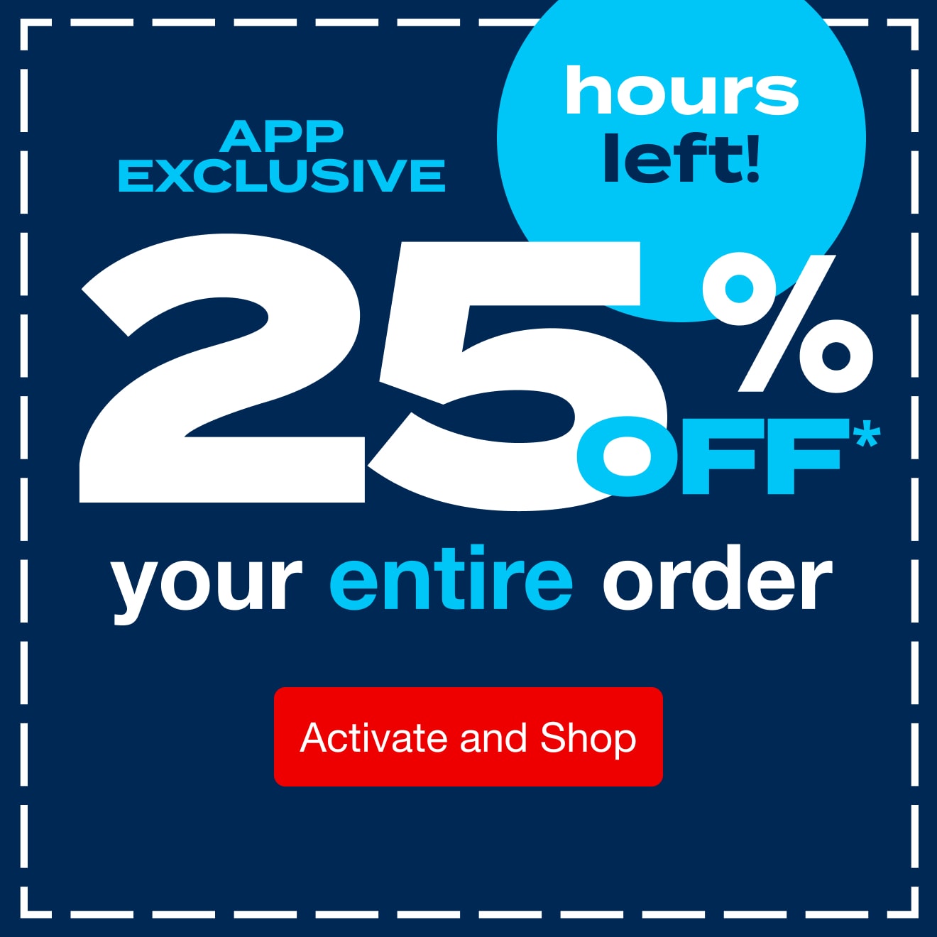 App Exclusive - 25% off your entire order!