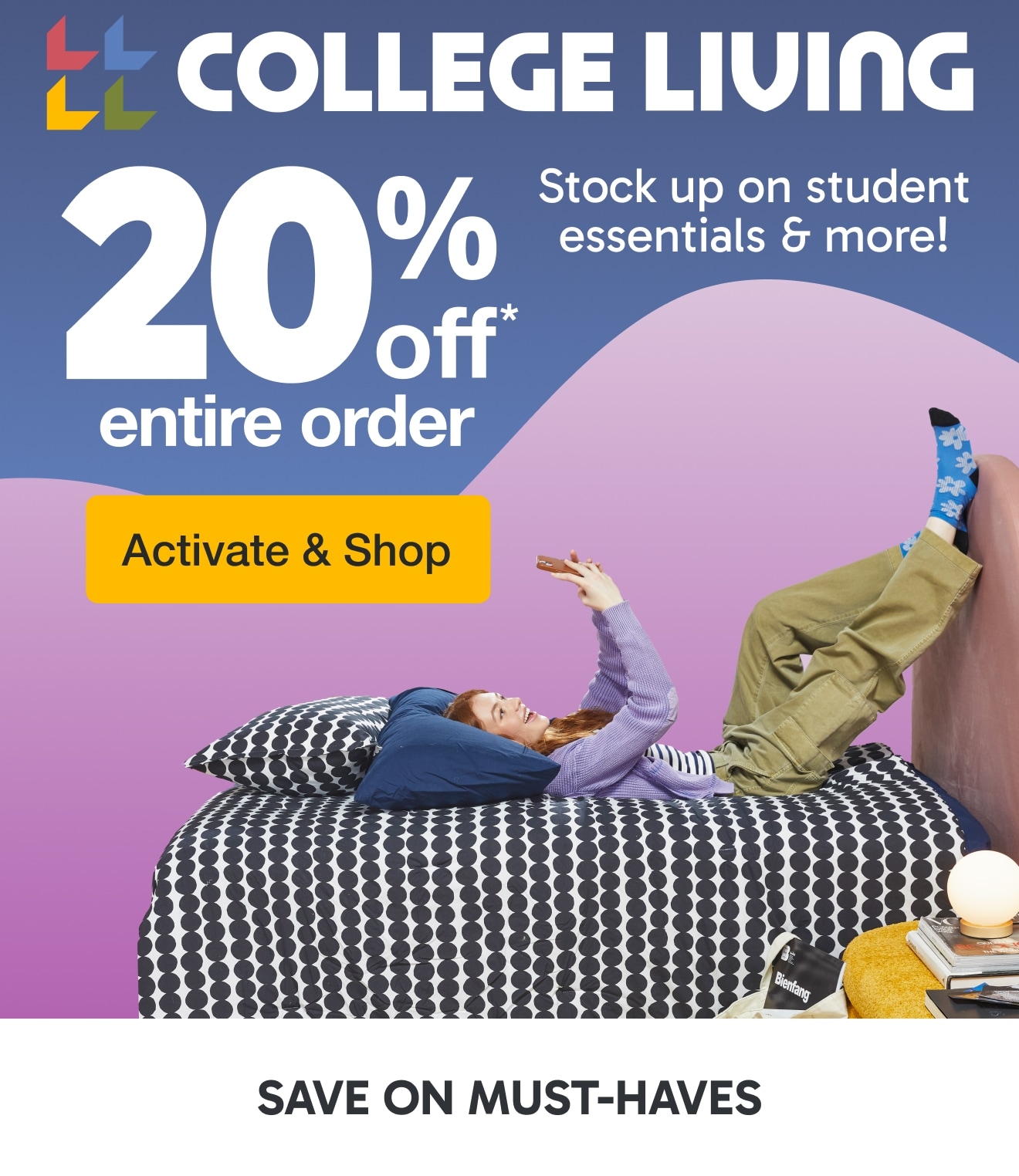 Stock Up on College Essentials with 20% off Entire Order - Activate and Shop Now!