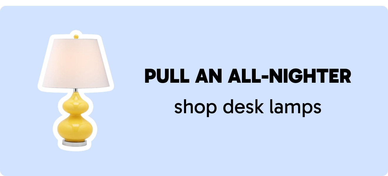 Pull an All Nighter - Shop Desk Lamps 