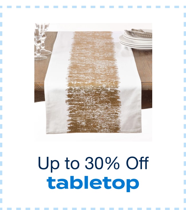 Up to 30% off Tabletop - Shop Now!