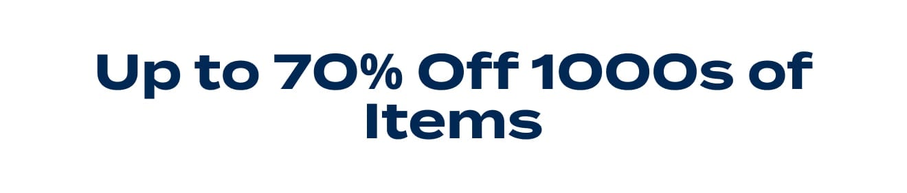 Up to 70% Off 1000s of Items