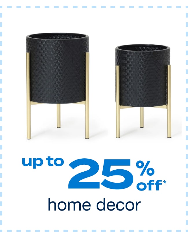 Up to 25% off Home Decor