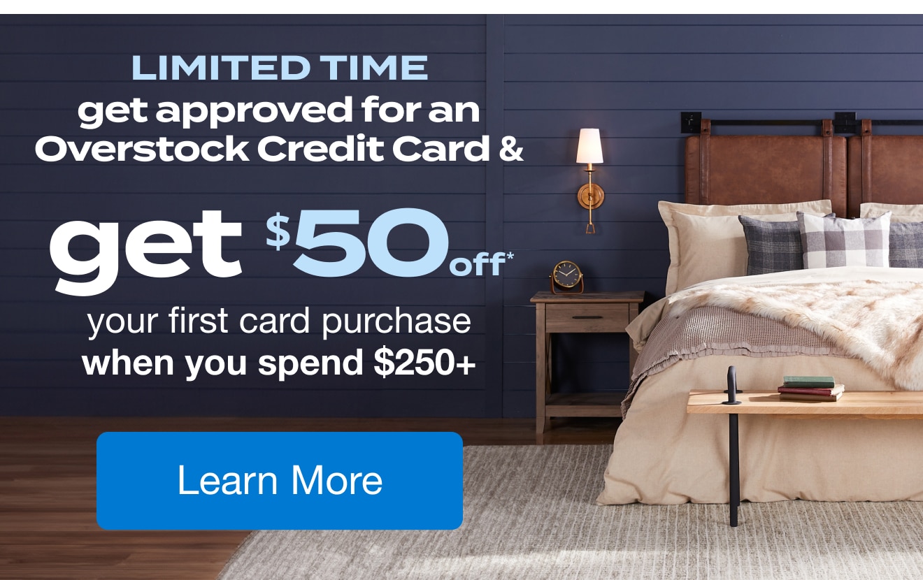 Limited Time, Overstock Credit Card Exclusive Offer: Get $50* your first purchase at Bed Bath & Beyond when you spend $250+ Learn more