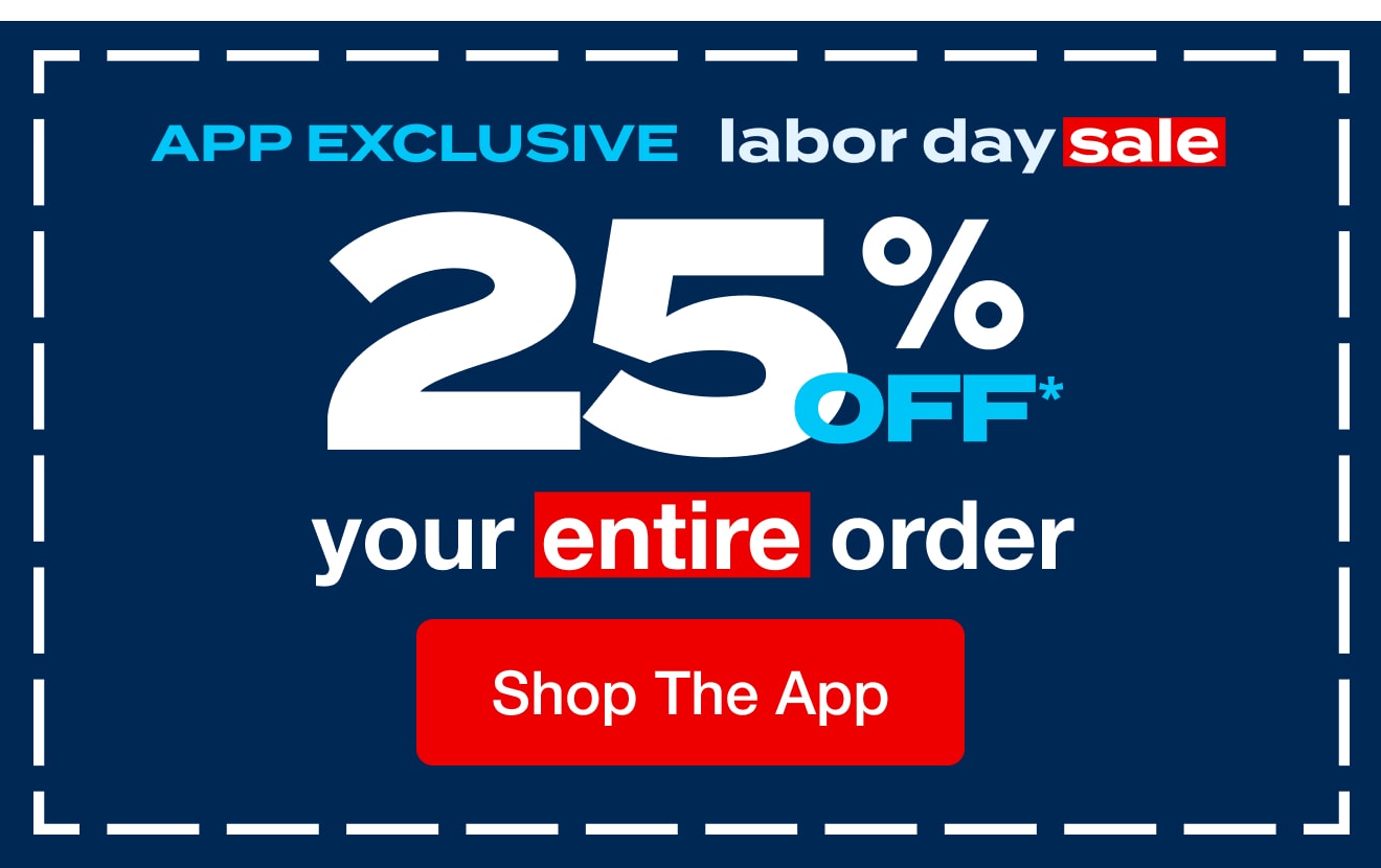 App Exclusive - 25% Off Your Entire Order - Shop the App!