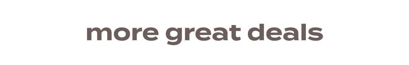 more great deals