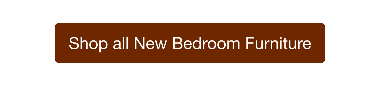 Shop all New Bedroom Furniture