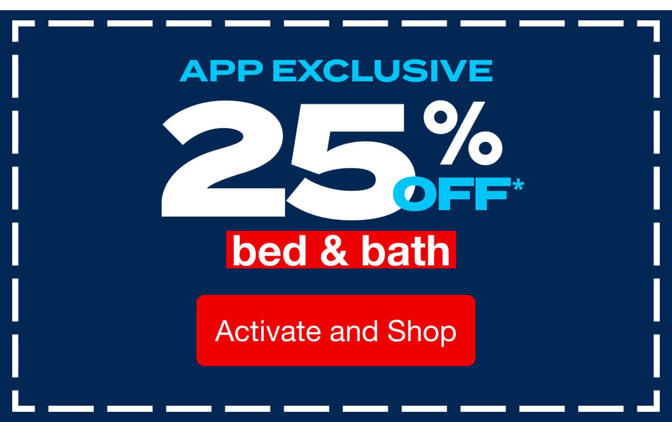 25% off Bed and Bath only on the app