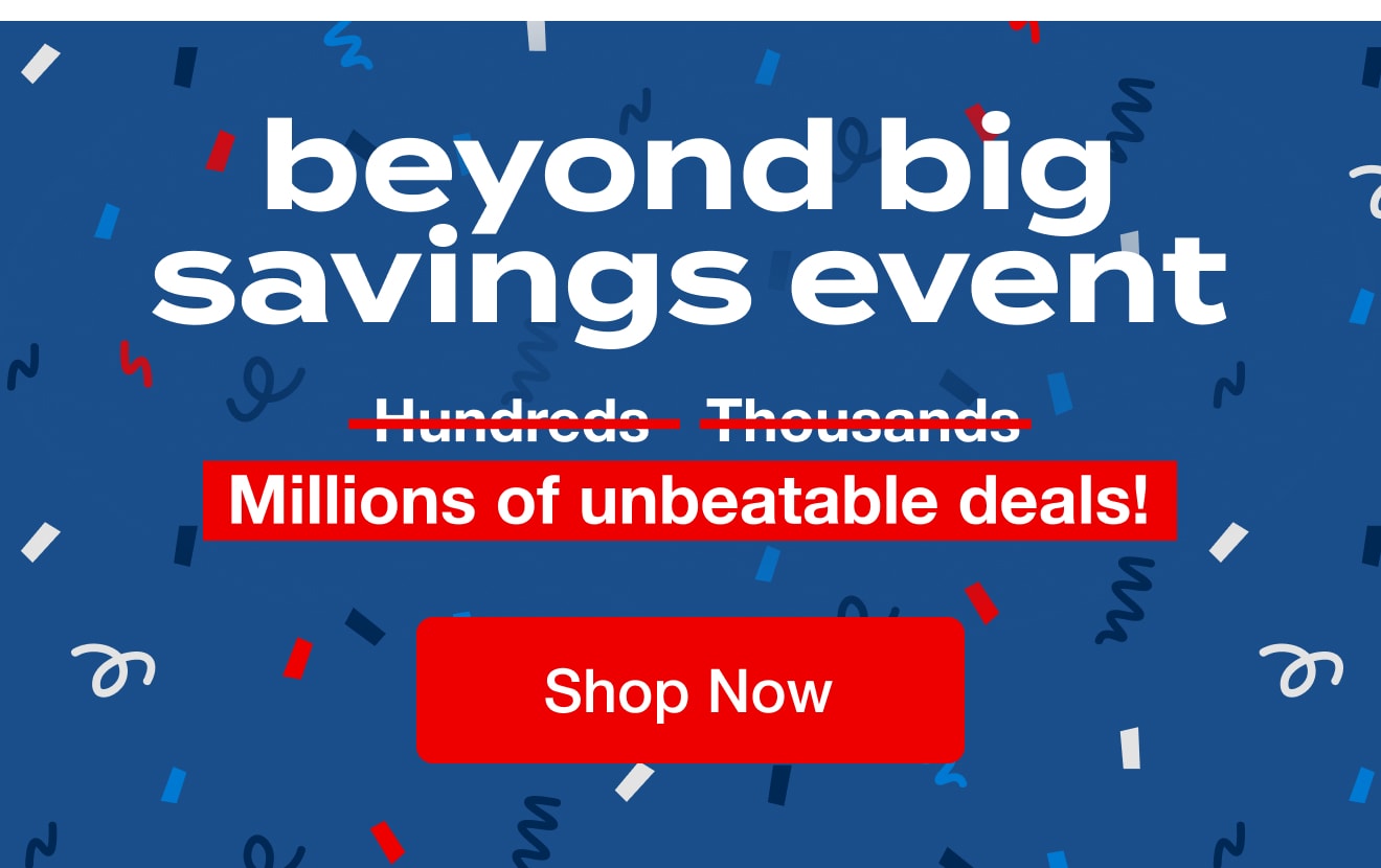 Beyond Big Savings is Here!