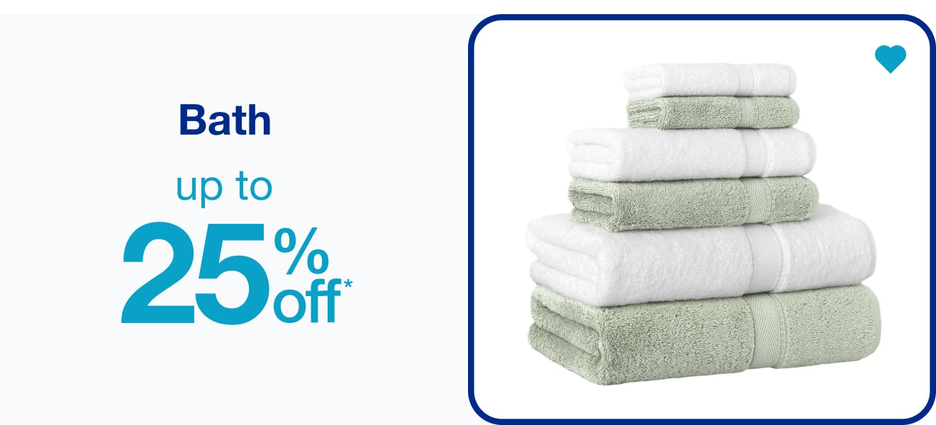 Bath Up to 25% Off* — Shop Now!