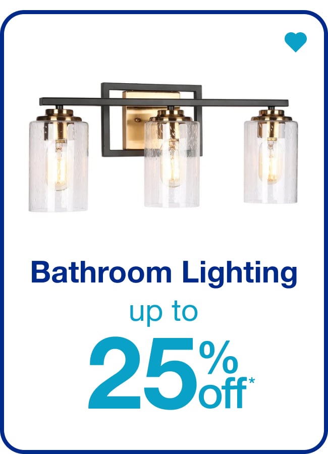 Bathroom Lighting Up to 25% Off — Shop Now!