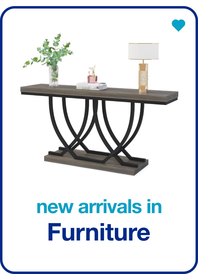 New Arrivals in Furniture — Shop Now!