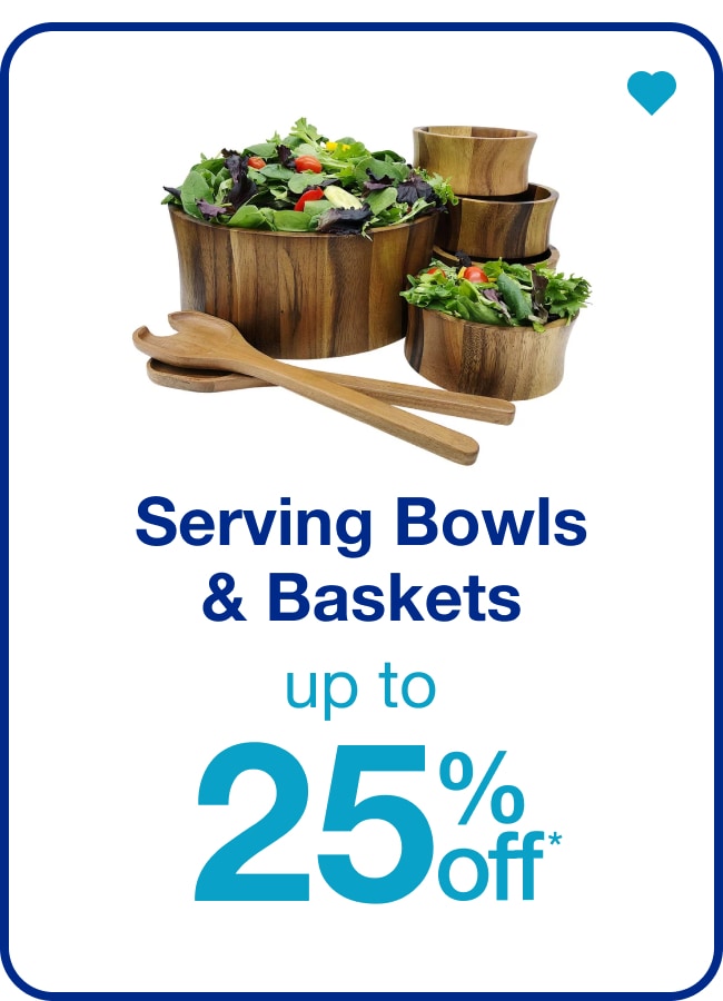 Serving Bowls & Baskets— Shop Now!