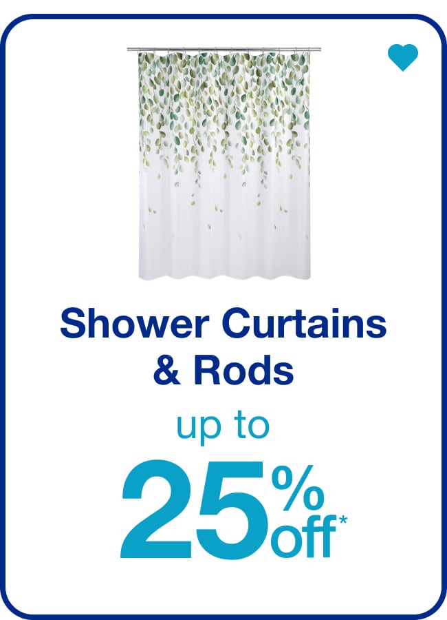 Shower Curtains & Rods Up to 25% Off — Shop Now!