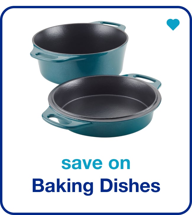 save on baking dishes