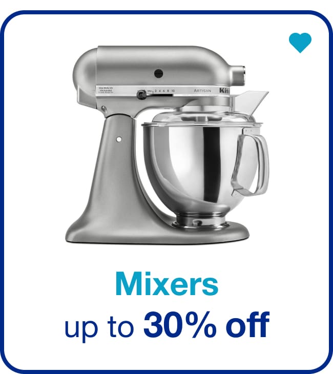 Mixers Up to 30% off — Shop Now!