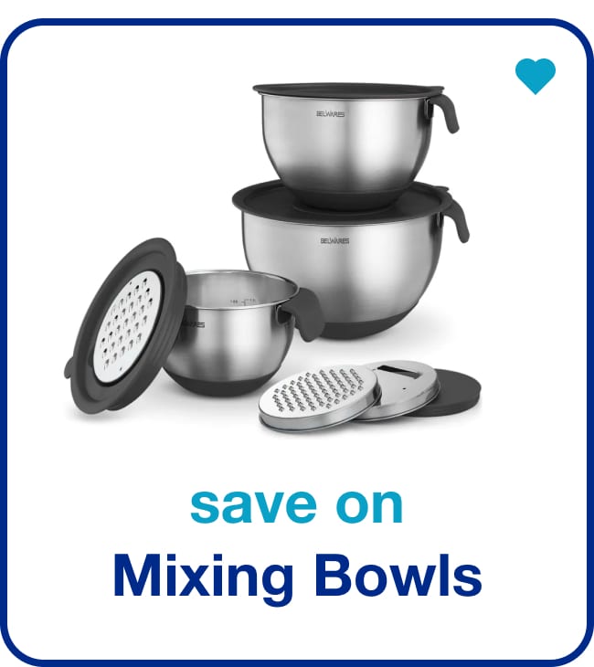 save on mixing bowls