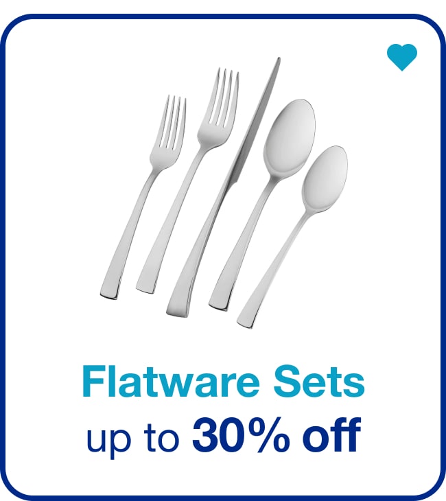 Flatware Sets Up to 30% off - Shop Now!