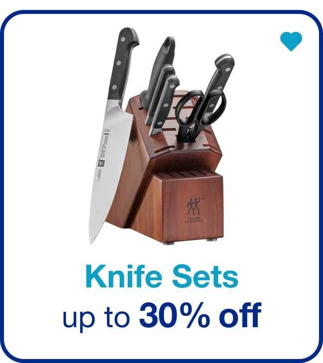 Knife Sets Up to 30% off - Shop Now!