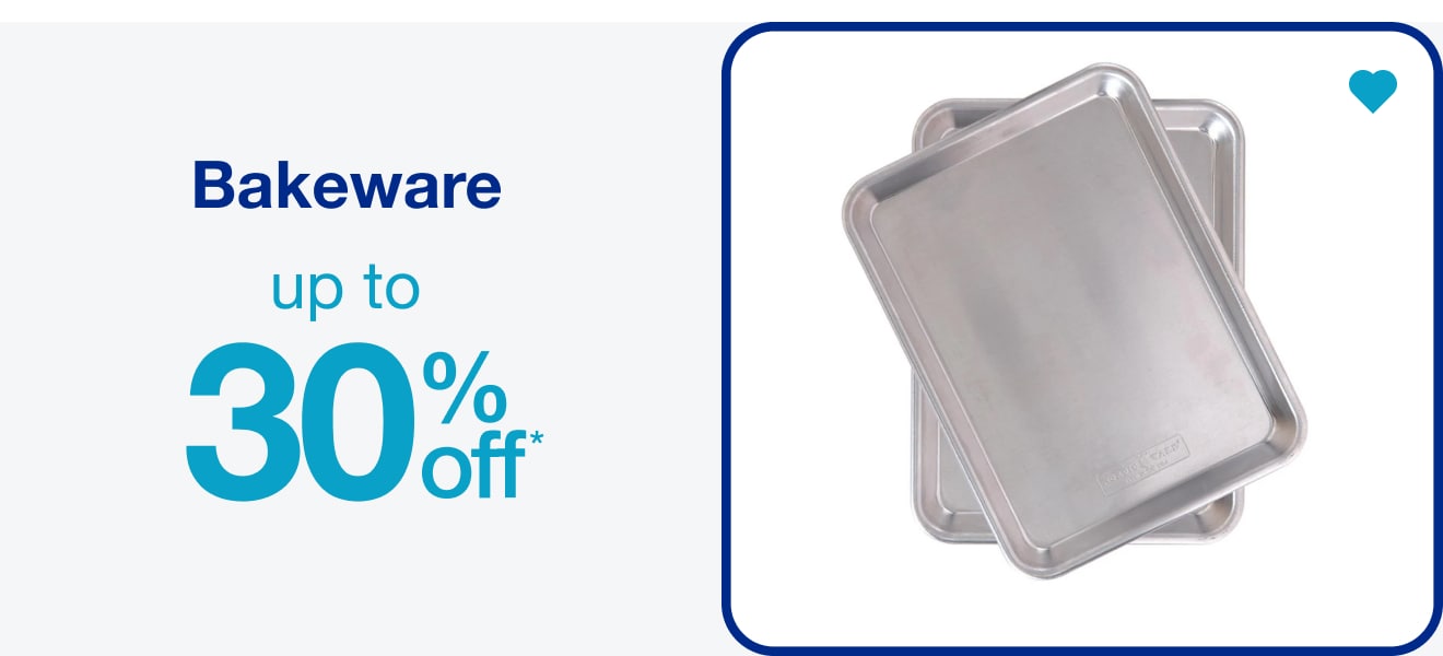 Up to 30% Off* Bakeware — Shop Now!