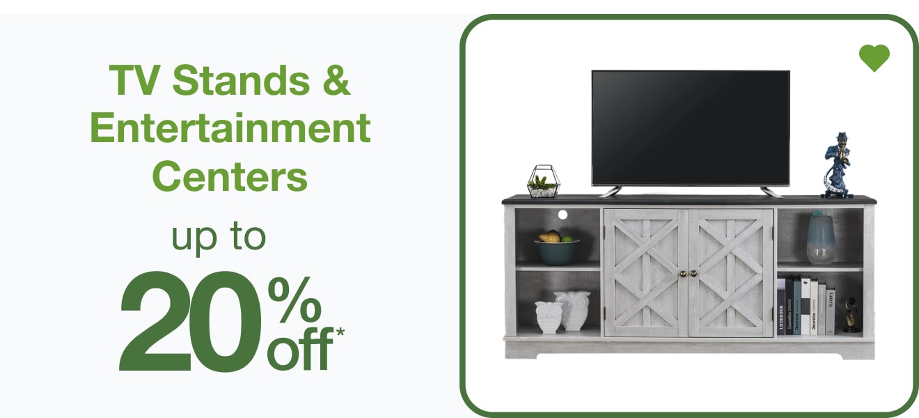 Up To 20% Off* TV Stands and Entertainment Centers — Shop Now!