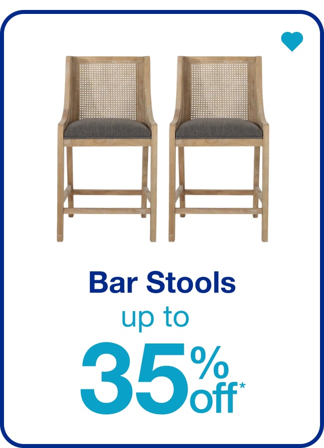 Up to 35% Off* Bar Stools — Shop Now!