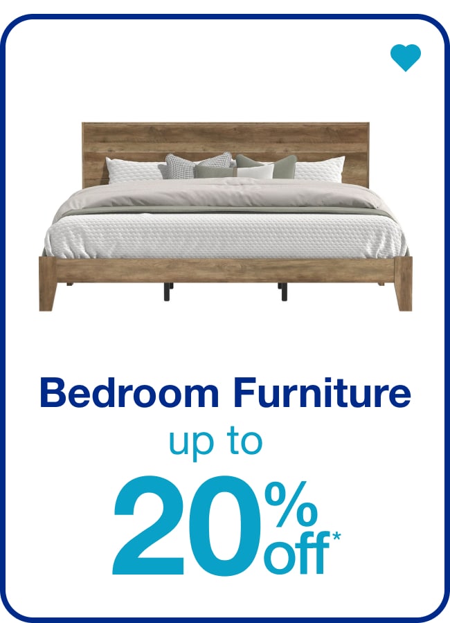 Up to 20% Off Bedroom Furniture— Shop Now!