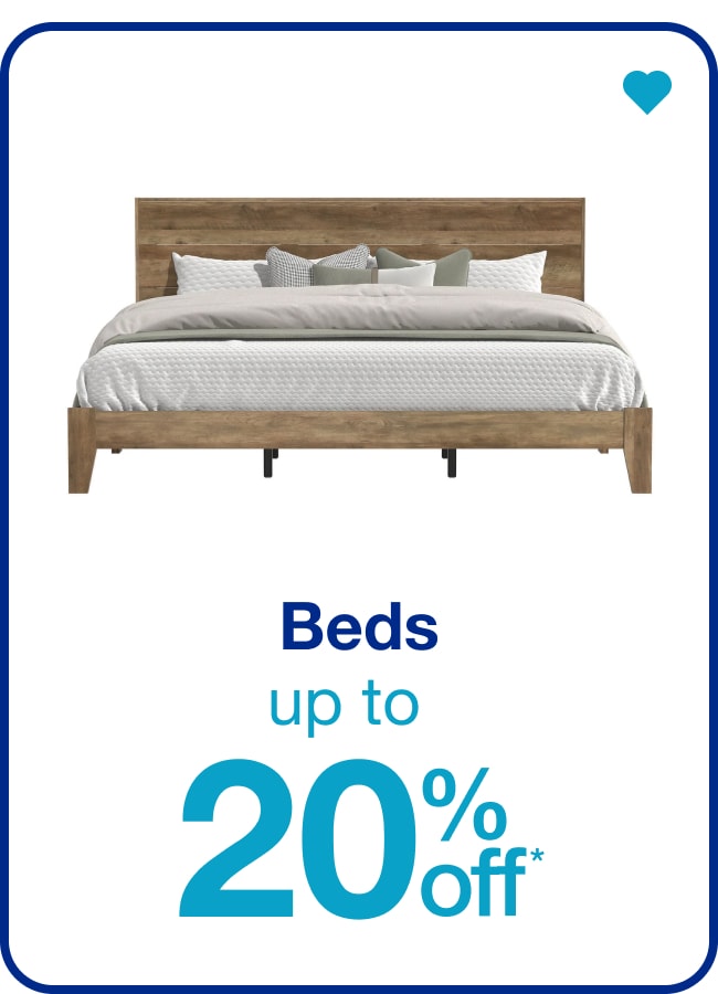 Up To 20% Off* Beds — Shop Now!