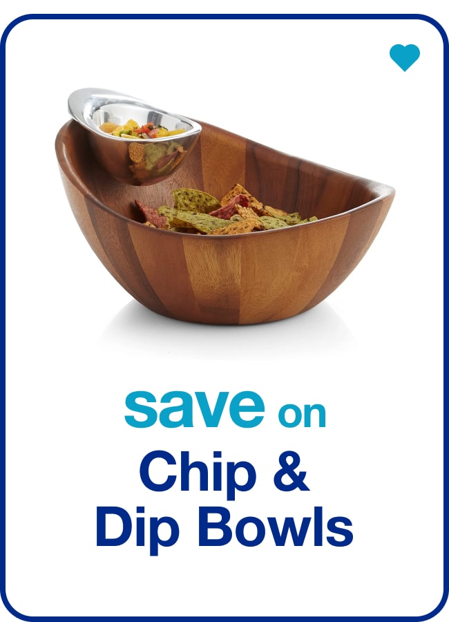 save on Chip & Dip Bowls