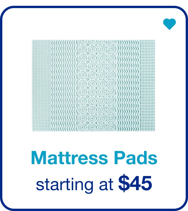 Mattress Pads Starting at $45 — Shop Now!