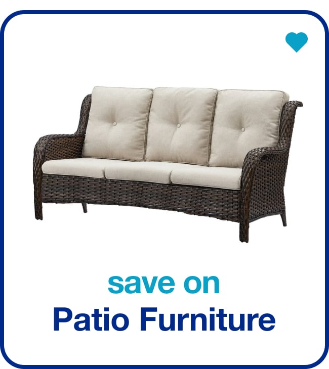 Patio Furniture — Shop Now!