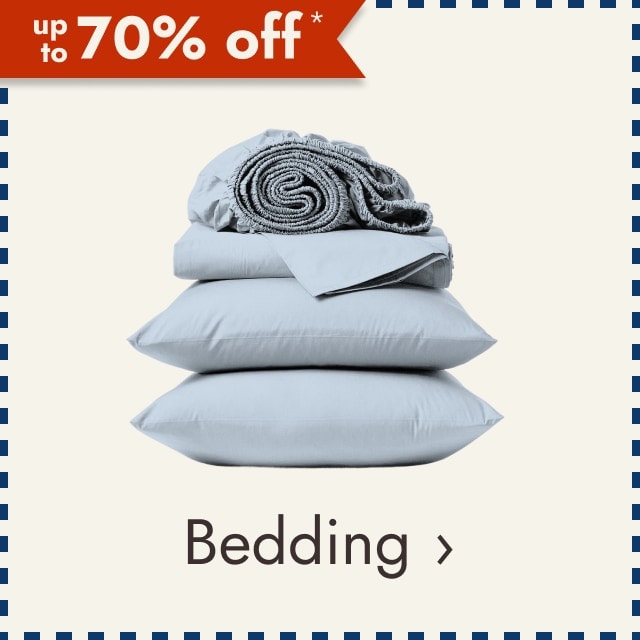 up to 70% off* Bedding.