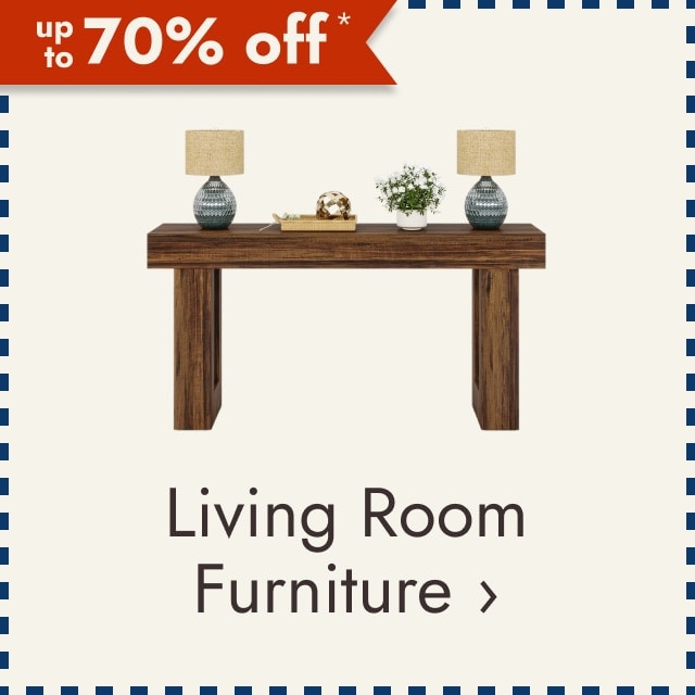 up to 70% off* Living Room Furniture.