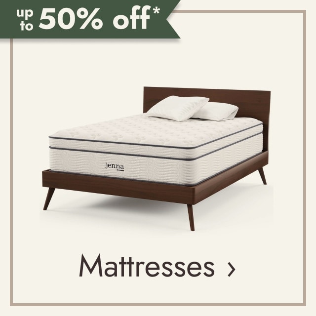 up to 50% off* Mattresses.
