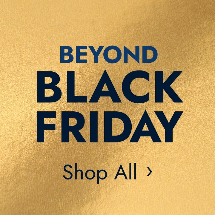 Beyond Black Friday. Shop All.