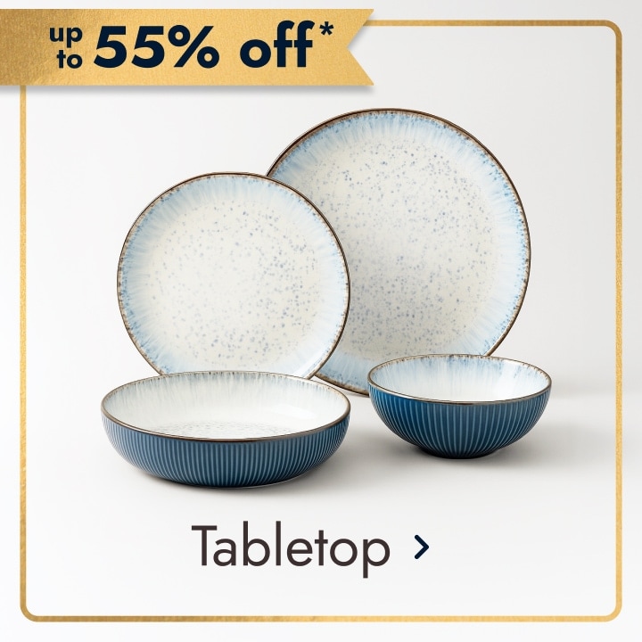 up to 55% off* Tabletop.