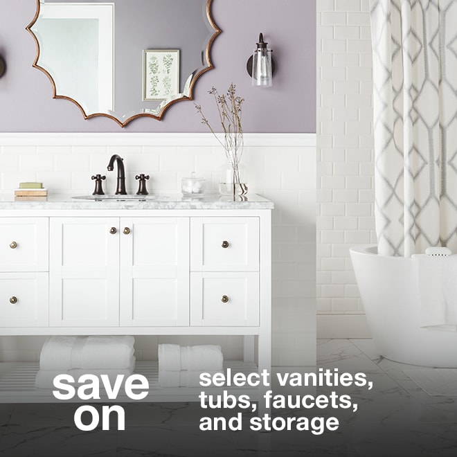 Save on Select Vanities, Tubs, Faucets, and Storage