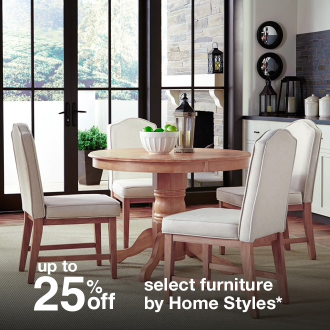 up to 25% off select furniture by Home Styles*