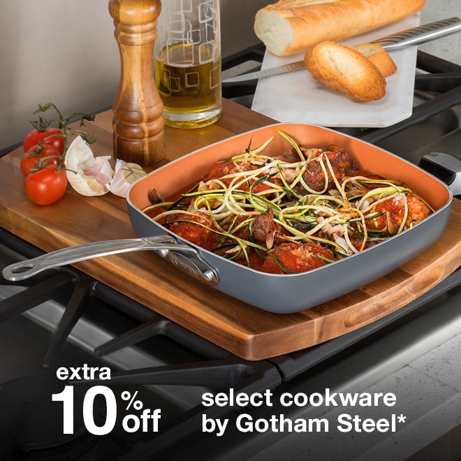 extra 10% off select cookware by Gotham*