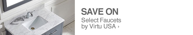 Save on Select Faucets by Virtu USA 