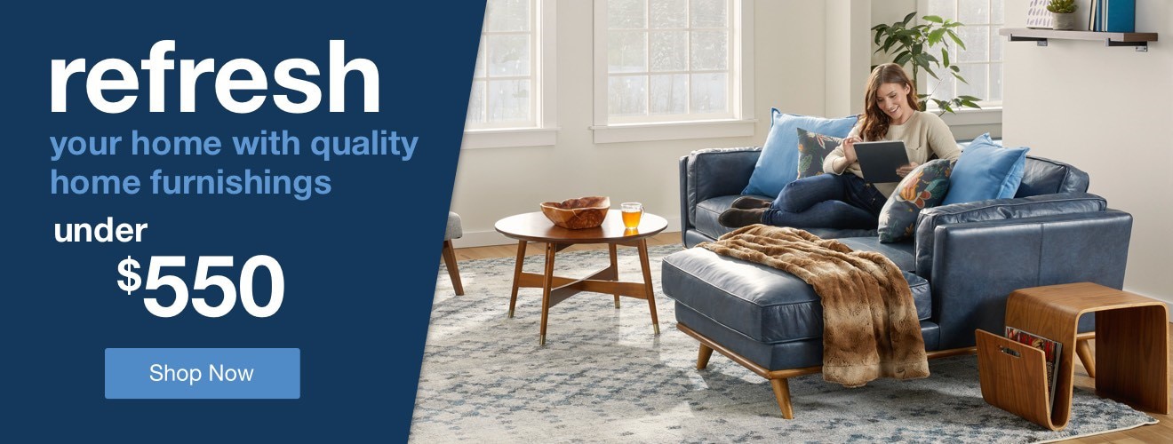 Refresh your home with quality home furnishings under $550 - Shop Now