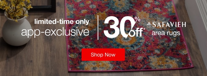 save 30% off* Safavieh rugs only in the app!
