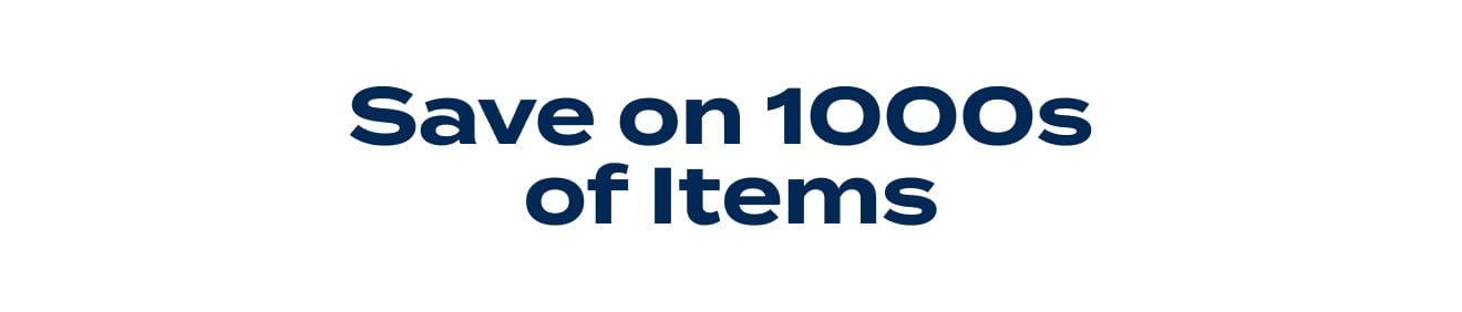 Save on 1000s of Items