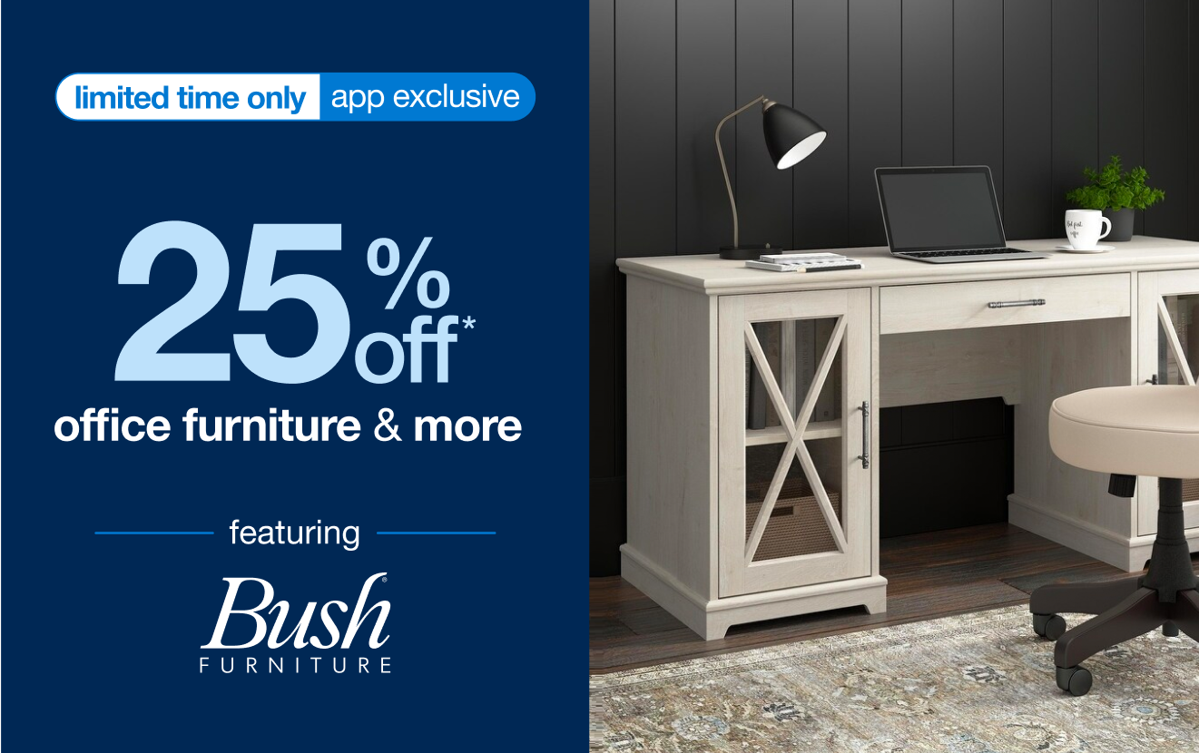 25% Off* Bush Office Funiture & More — Limited Time App Exclusive!