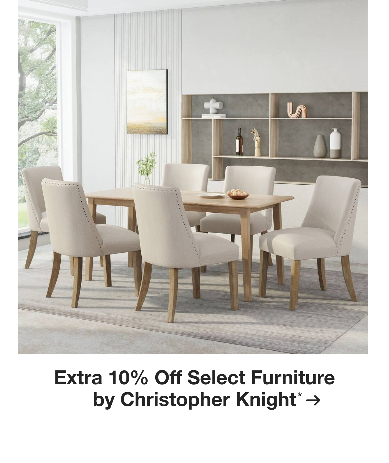 Extra 10% off Select Furniture by Christopher Knight*