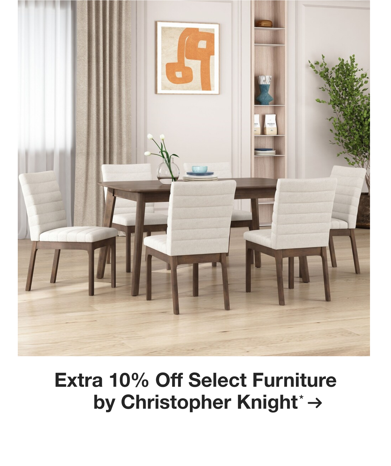 Extra 10% off Select Furniture by Christopher Knight*